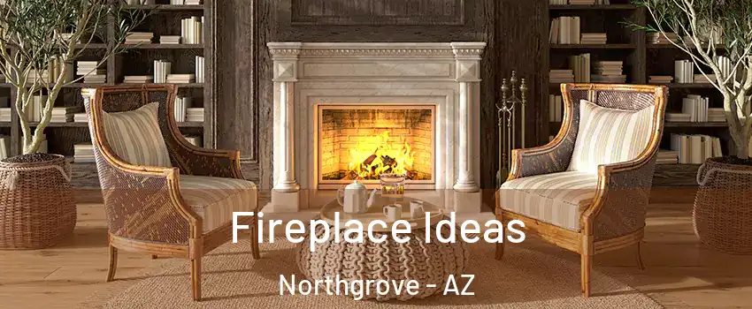 Fireplace Ideas Northgrove - AZ