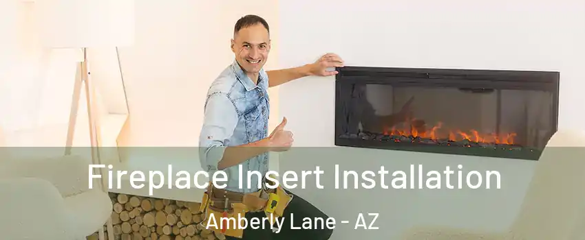 Fireplace Insert Installation Amberly Lane - AZ