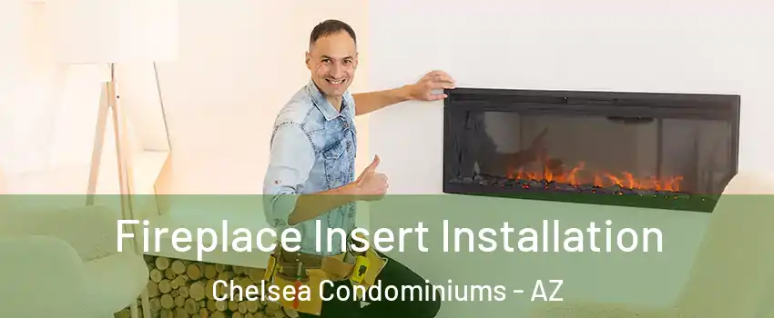 Fireplace Insert Installation Chelsea Condominiums - AZ