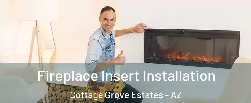 Fireplace Insert Installation Cottage Grove Estates - AZ