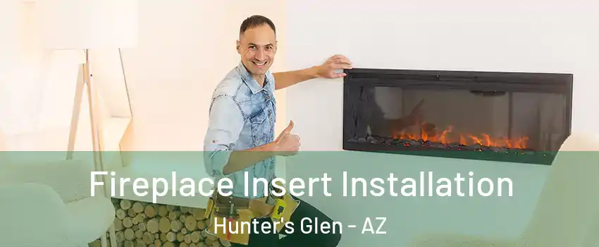 Fireplace Insert Installation Hunter's Glen - AZ