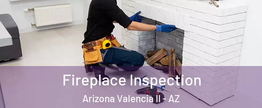 Fireplace Inspection Arizona Valencia II - AZ