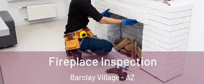 Fireplace Inspection Barclay Village - AZ