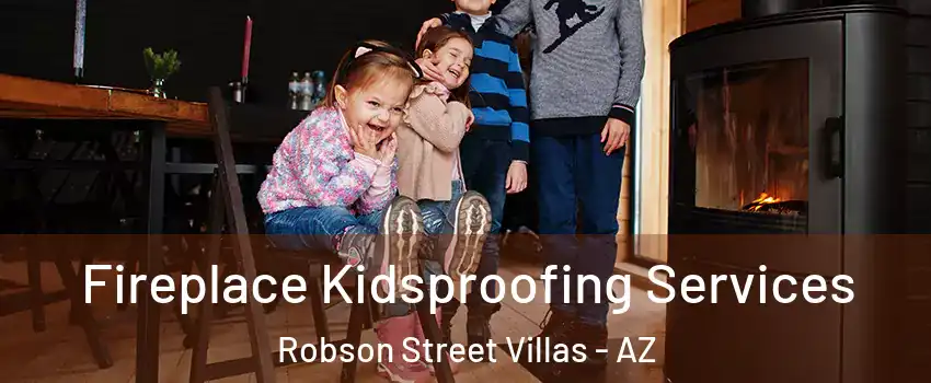 Fireplace Kidsproofing Services Robson Street Villas - AZ