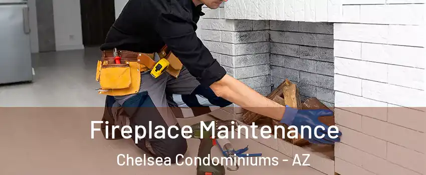 Fireplace Maintenance Chelsea Condominiums - AZ