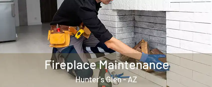 Fireplace Maintenance Hunter's Glen - AZ