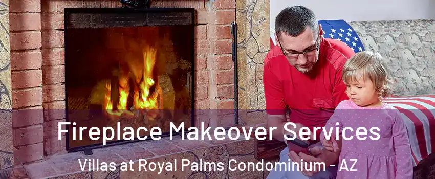 Fireplace Makeover Services Villas at Royal Palms Condominium - AZ