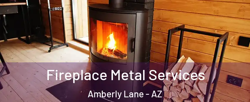 Fireplace Metal Services Amberly Lane - AZ