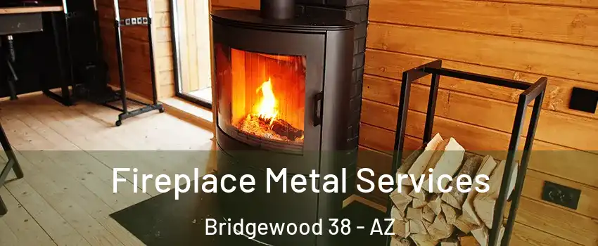 Fireplace Metal Services Bridgewood 38 - AZ