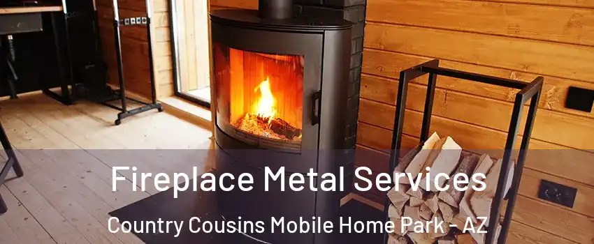 Fireplace Metal Services Country Cousins Mobile Home Park - AZ