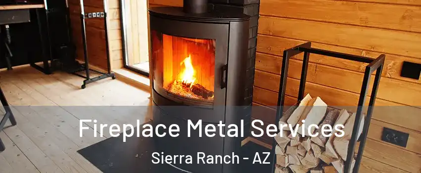 Fireplace Metal Services Sierra Ranch - AZ