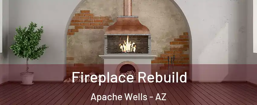 Fireplace Rebuild Apache Wells - AZ