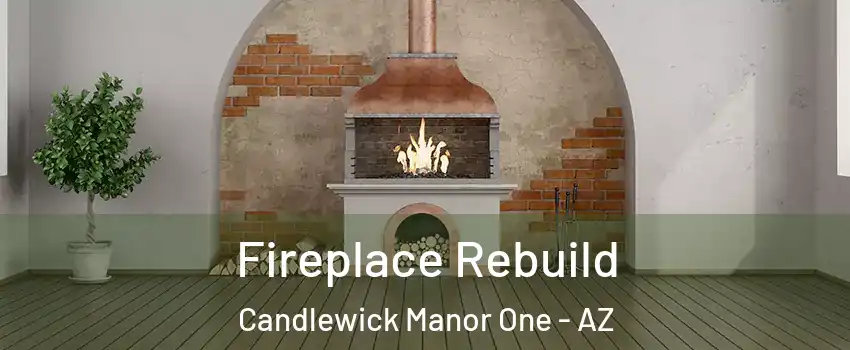 Fireplace Rebuild Candlewick Manor One - AZ