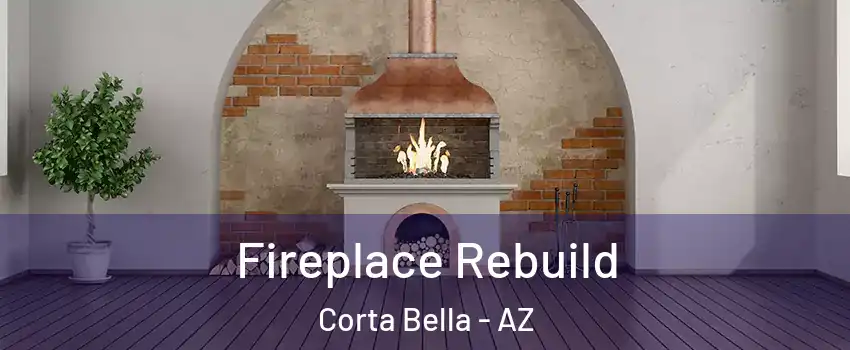 Fireplace Rebuild Corta Bella - AZ