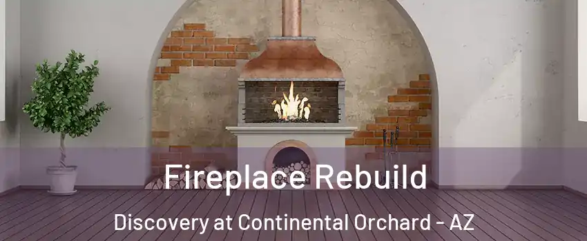 Fireplace Rebuild Discovery at Continental Orchard - AZ