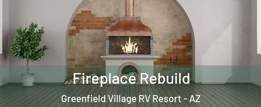 Fireplace Rebuild Greenfield Village RV Resort - AZ