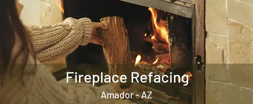 Fireplace Refacing Amador - AZ