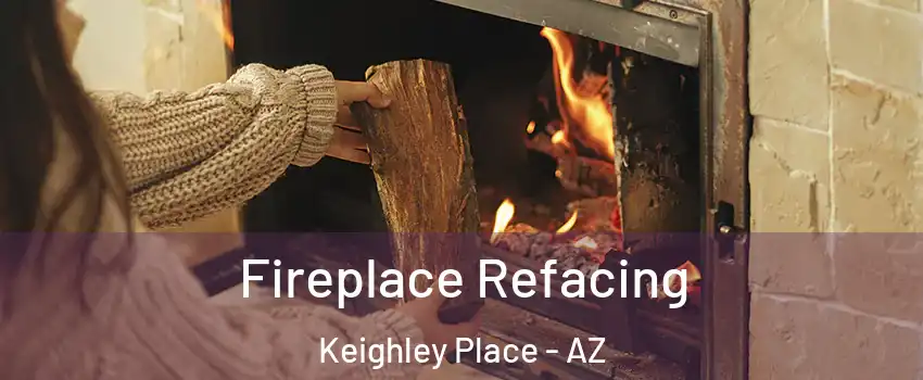 Fireplace Refacing Keighley Place - AZ