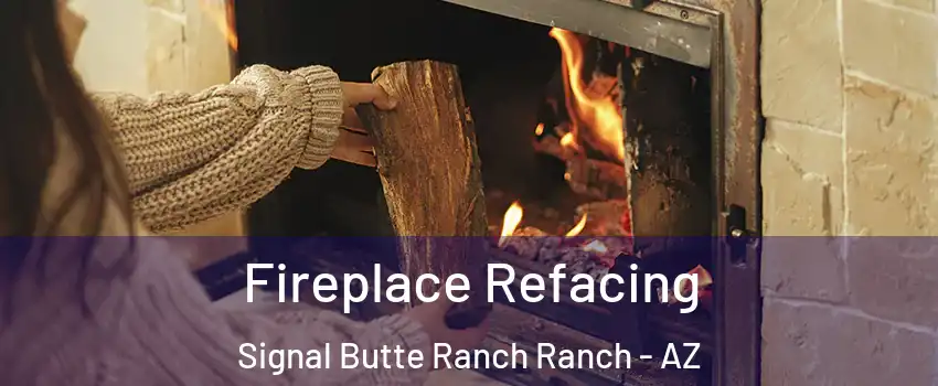 Fireplace Refacing Signal Butte Ranch Ranch - AZ