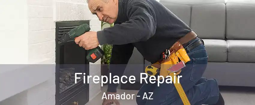 Fireplace Repair Amador - AZ