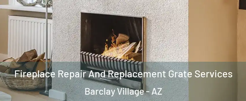 Fireplace Repair And Replacement Grate Services Barclay Village - AZ