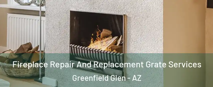 Fireplace Repair And Replacement Grate Services Greenfield Glen - AZ