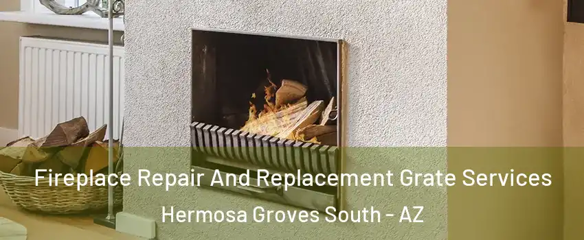 Fireplace Repair And Replacement Grate Services Hermosa Groves South - AZ