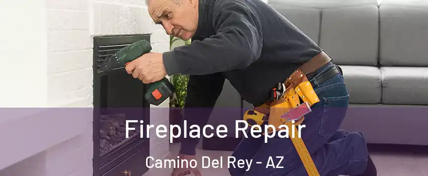 Fireplace Repair Camino Del Rey - AZ