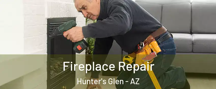 Fireplace Repair Hunter's Glen - AZ