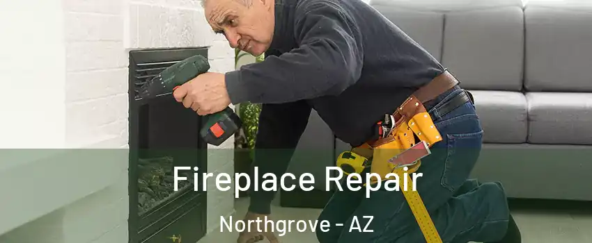 Fireplace Repair Northgrove - AZ