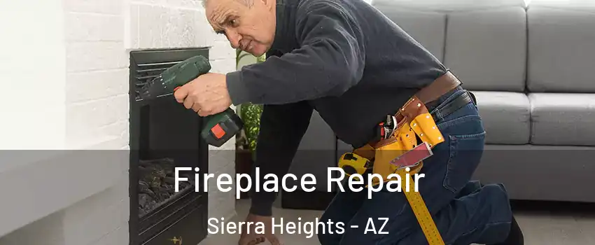 Fireplace Repair Sierra Heights - AZ