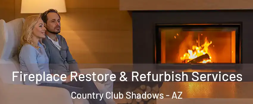 Fireplace Restore & Refurbish Services Country Club Shadows - AZ