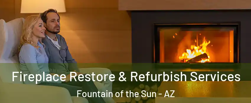 Fireplace Restore & Refurbish Services Fountain of the Sun - AZ