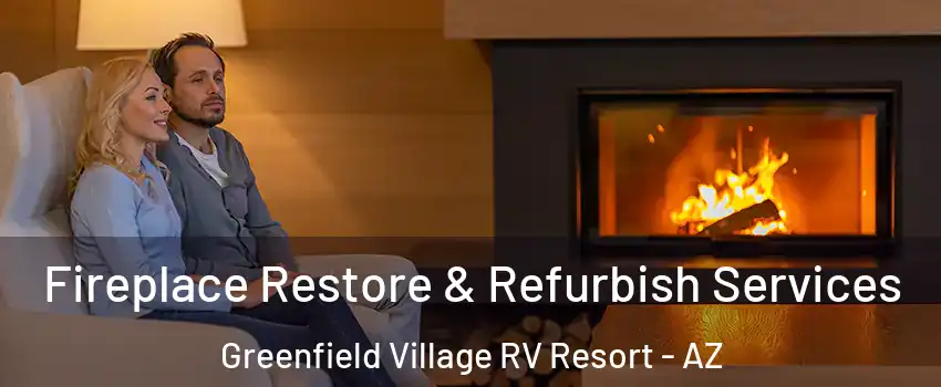 Fireplace Restore & Refurbish Services Greenfield Village RV Resort - AZ