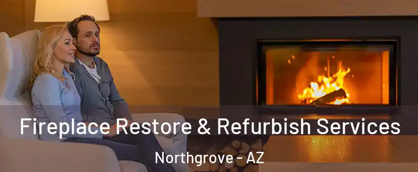 Fireplace Restore & Refurbish Services Northgrove - AZ