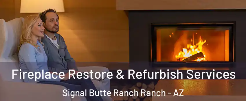 Fireplace Restore & Refurbish Services Signal Butte Ranch Ranch - AZ