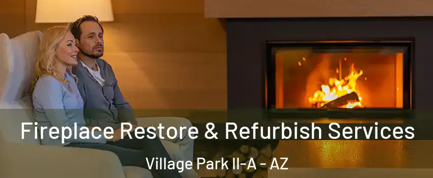 Fireplace Restore & Refurbish Services Village Park II-A - AZ