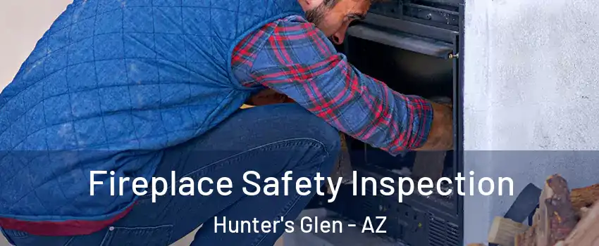 Fireplace Safety Inspection Hunter's Glen - AZ