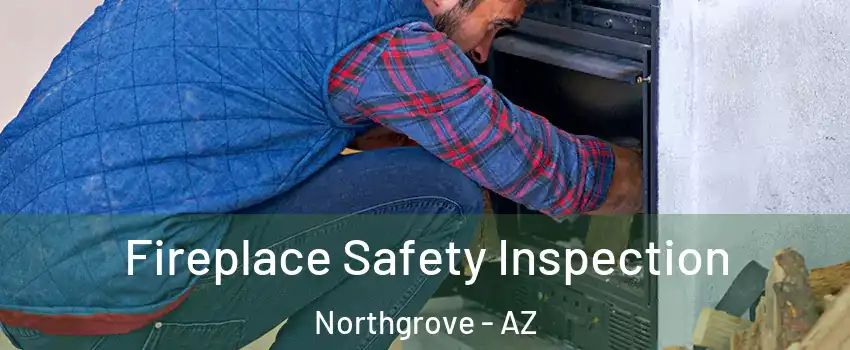 Fireplace Safety Inspection Northgrove - AZ