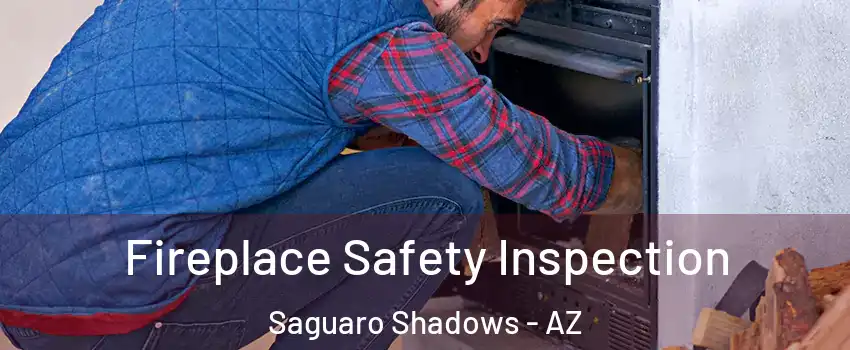 Fireplace Safety Inspection Saguaro Shadows - AZ