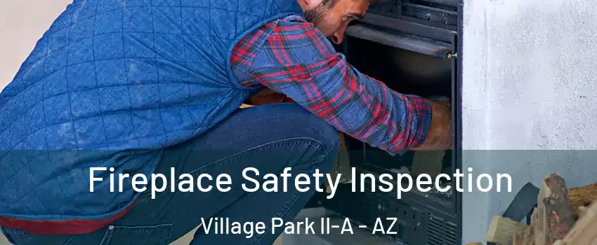 Fireplace Safety Inspection Village Park II-A - AZ