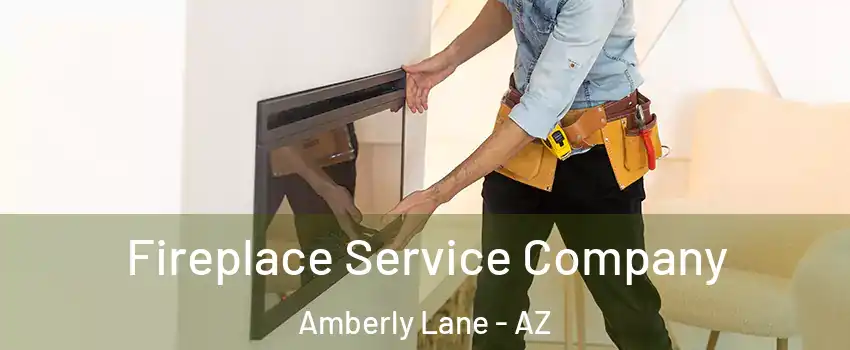 Fireplace Service Company Amberly Lane - AZ