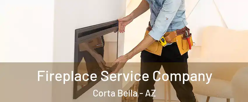 Fireplace Service Company Corta Bella - AZ