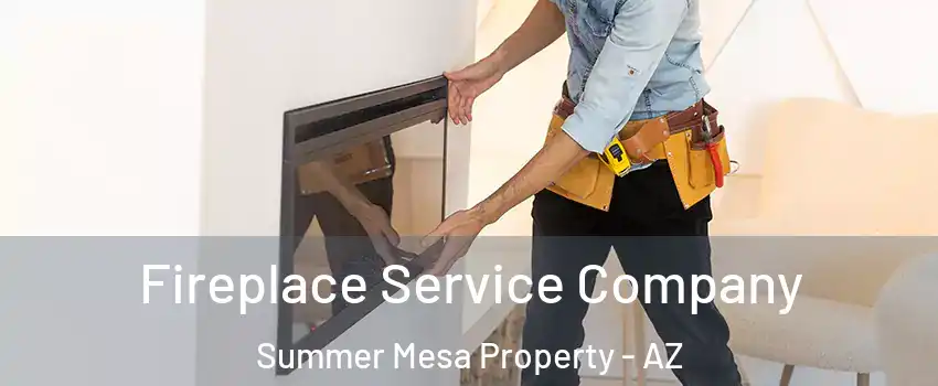 Fireplace Service Company Summer Mesa Property - AZ