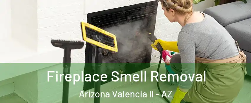 Fireplace Smell Removal Arizona Valencia II - AZ