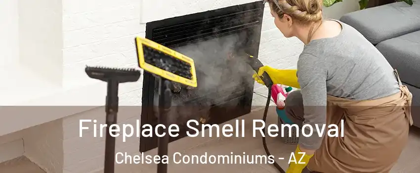 Fireplace Smell Removal Chelsea Condominiums - AZ