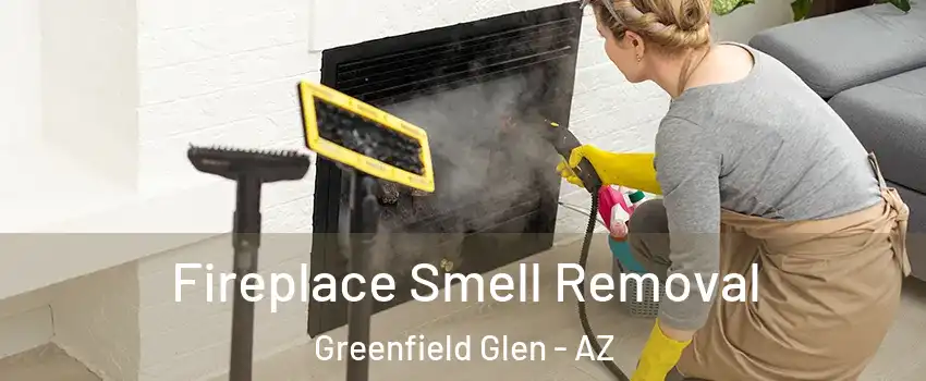 Fireplace Smell Removal Greenfield Glen - AZ