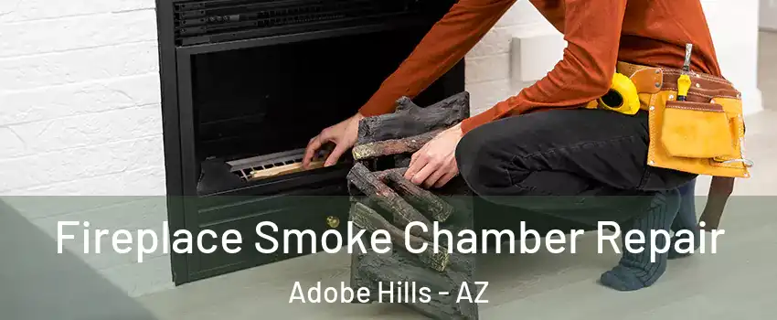 Fireplace Smoke Chamber Repair Adobe Hills - AZ