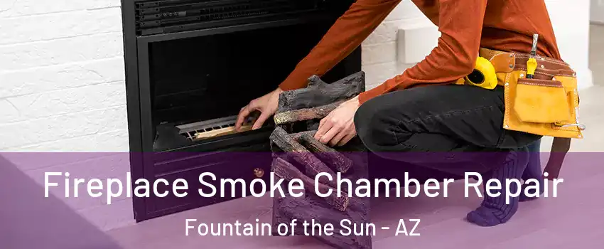 Fireplace Smoke Chamber Repair Fountain of the Sun - AZ