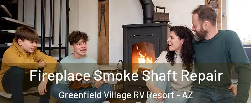 Fireplace Smoke Shaft Repair Greenfield Village RV Resort - AZ